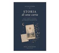 STORIA DI UNA CARTA: Viaggi, simboli e incontri nei Tarocchi e dentro di noi
