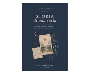 STORIA DI UNA CARTA: Viaggi, simboli e incontri nei Tarocchi e dentro di noi