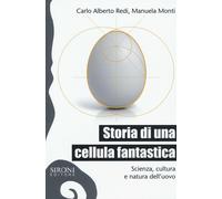 Storia di una cellula fantastica. Scienza, cultura e natura dell'uovo - Re...