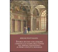 Storia di una collezione. I disegni e le stampe degli Uffizi dal periodo napoleonico al primo conflitto mondiale. Con CD Audio