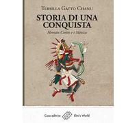 Storia di una conquista. Hernán Cortés e i Méxica