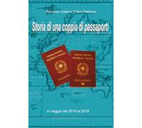 Storia di una coppia di passaporti: In viaggio dal 2016 al 2019