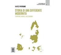 Storia di una differente modernità. Territorio, modelli, mezzogiorno
