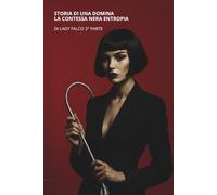 STORIA DI UNA DOMINA: LA CONTESSA NERA ENTROPIA