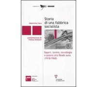 Storia di una fabbrica socialista. Saperi, lavoro, tecnologia e potere alla Skoda auto (1918-1968)