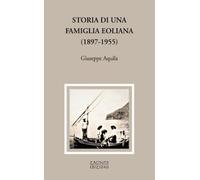 Storia di una famiglia eoliana (1897-1955)- Giuseppe Aquila