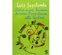 Storia di una lumaca che scoprì l'importanza della lentezza