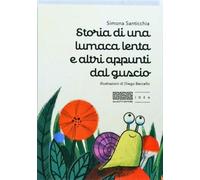 Storia di una lumaca lenta e altri appunti dal guscio