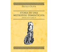 Storia di una metropoli dimenticata. Siracusa greca