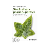 Storia di una passione politica (scene e retroscene)