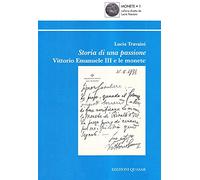 Storia di una Passione. Vittorio Emanuele III e le Monete - [Quasar]