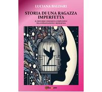 Storia di una ragazza imperfetta. Il disturbo ossessivo compulsivo tra sop...