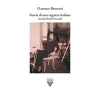 Storia di una ragazza italiana. Aurelia Sergi Petroselli