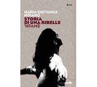 Storia di una ribelle. 'Nfame - Mirano Maria Giovanna