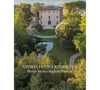Storia di una rinascita. Borgo Storico Seghetti Panichi. Ediz. italiana e inglese