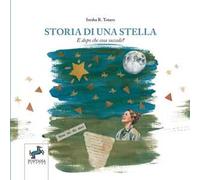 Storia di una stella. E dopo che cosa succede? Un racconto illustrato per accompagnare i bambini nell'incontro con la morte
