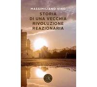 Storia di una vecchia rivoluzione reazionaria