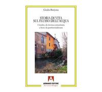Storia di una vita sul flusso dell'acqua. I mulini, da risorsa comunitaria a bene da patrimonializzare