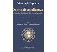 Storia di un'alleanza. Genesi e significato del patto Atlantico - De Capra...