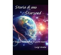 Storia di uno Starseed: Viaggio dalle Pleiadi ai giorno nostri