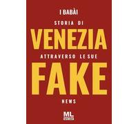 Storia di Venezia attraverso le sue fake news. Con audiolibro