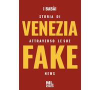 Storia di Venezia attraverso le sue fake news. Con audiolibro - AA.VV.