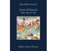 Storia di Venezia. Dalle origini al 1400 - Norwich John Julius