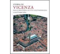 Storia di Vicenza. Dalla preistoria all'età contemporanea