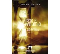 Storia di Vitamia. Ieri e oggi Enrico Maria