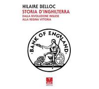 Libri Hilaire Belloc - Storia D'inghilterra. Dalla Rivoluzione Inglese Alla Regi