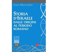 Storia d'Israele dalle origini al periodo romano - Mazzinghi Luca