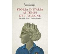 Storia d'Italia ai tempi del pallone. Dal grande Torino a Cristiano Ronaldo
