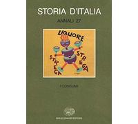 Storia d'Italia. Annali. I consumi (Vol. 27)