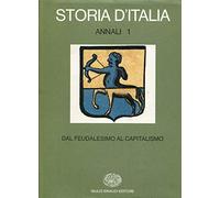 Storia d'Italia. Annali 1. dal Feudalesimo al Capitalismo