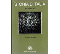 Storia d'Italia. Annali. Vol. 13: L'Alimentazione.