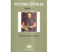 Storia d'Italia. Annali. Vol. 4: Intellettuali e potere.
