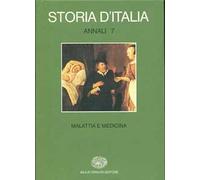 Storia d'Italia. Annali. Vol. 7: Malattia e medicina.
