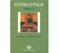 Storia d'Italia. Annali. Vol. 9: La Chiesa e il potere politico dal Medioevo all'Età contemporanea.