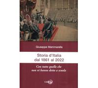 Storia d'Italia dal 1861 al 2022. Con tutto quello che non vi hanno detto ...