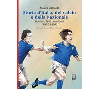 Storia d'Italia, del calcio e della Nazionale. Uomini, fatti, aneddoti (1850-2021). Ediz. speciale