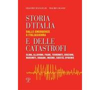 Storia d'Italia e delle catastrofi dalle emergenze a Italiasicura. Clima, alluvioni, frane, terremoti, eruzioni, maremoti, incendi, epidemie