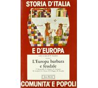 Storia d'Italia e d'Europa. vol.I: L'Europa barbara e feudale: Vol. 1