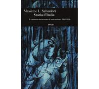 Storia d'Italia. Il cammino tormentato di una nazione 1861-2016