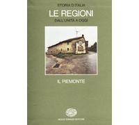 Storia d'Italia. Le regioni dall'Unità a oggi. Il Piemonte: Vol. 1