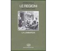 Storia d'Italia. Le regioni dall'Unità a oggi. Vol. 16: La Lombardia.