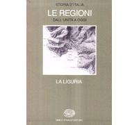 Storia d'Italia. Le regioni dall'Unità ad oggi. La Liguria (Vol. 11)