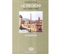Storia d'Italia. Le regioni dall'Unità ad oggi. Le Marche (Vol. 6)