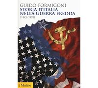 Storia d'Italia nella Guerra fredda (1943-1978) - Formigoni Guido