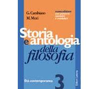 Storia e antologia della filosofia. Per i Licei e gli Ist. Magistrali. Età contemporanea (Vol. 3)