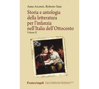 Storia e antologia della letteratura per l'infanzia nell'Italia dell'Ottocento. Vol. 2